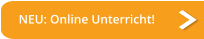 NEU: Online Unterricht!